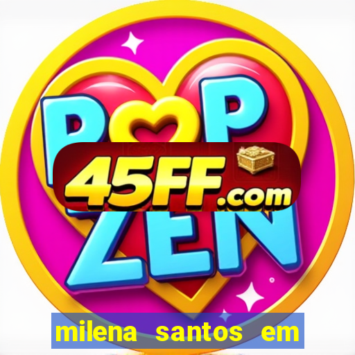 milena santos em vizinhas gostosas